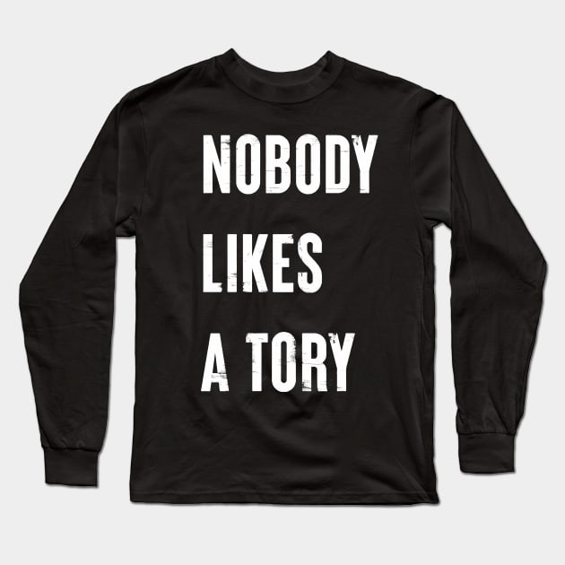 Nobody Like A Tory Long Sleeve T-Shirt by n23tees